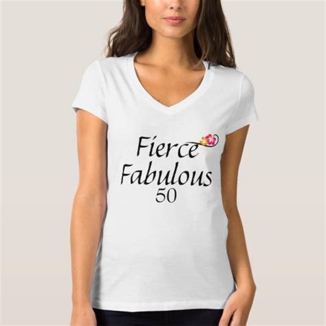 Fierce Fabulous 50 T Shirt Zazzle