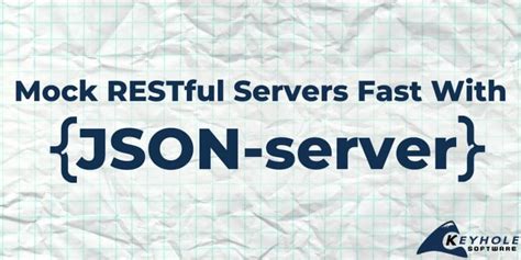 Mock A RESTful Server With JSON Server Quickly And Easily