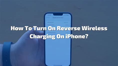 How To Enable Reverse Wireless Charging On IPhone