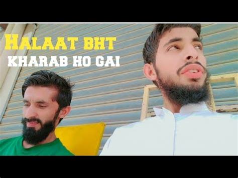 Halaat Bht Kharab Ho Gai YouTube