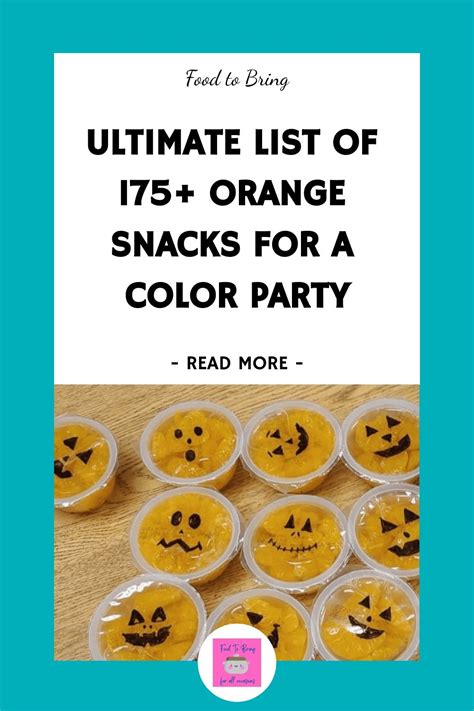 Ultimate List Of 175 Orange Snacks For A Color Party Orange Recipes