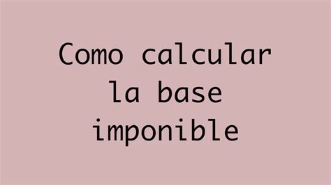 Descubre cómo calcular la base imponible de forma sencilla Conectando