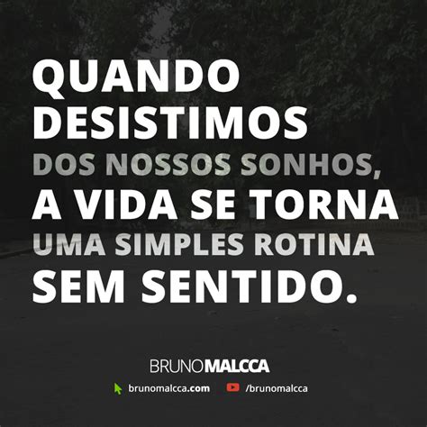 FRASE Quando Desistimos Dos Nossos Sonhos A Vida Se Torna Uma Simples