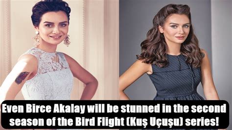 Even Birce Akalay Will Be Stunned In The Second Season Of The Bird