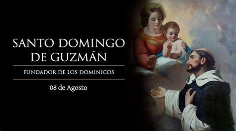 Santoral De Hoy 8 De Agosto Santo Domingo De Guzmán Misa Y Oraciones