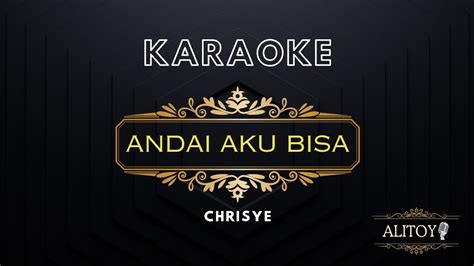 Andai Aku Bisa Chrisye Karaoke Youtube