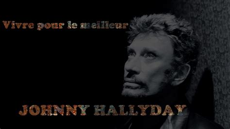 Johnny Hallyday Vivre Pour Le Meilleur 1999 YouTube