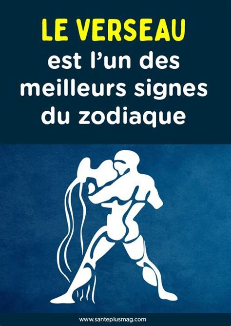 Le Verseau Est Lun Des Meilleurs Signes Du Zodiaque Verseau Signe