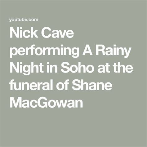 Nick Cave performing A Rainy Night in Soho at the funeral of Shane ...