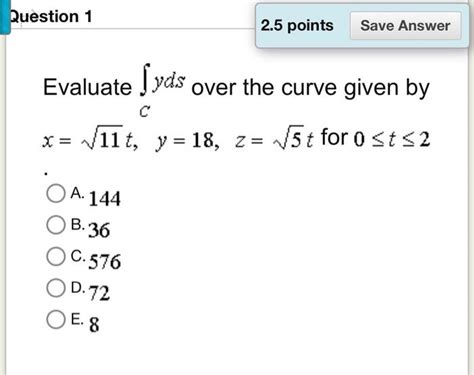 Solved Evaluate ∫cyds Over The Curve Given By