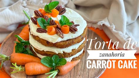 Torta De Zanahoria Carrot Cake Sin Batidora Y Sin Moldes Youtube