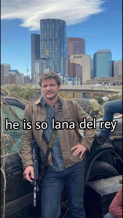 Lana Del Rey Pedro Pascal Memes Pedro