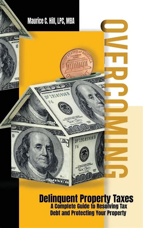 Overcoming Delinquent Property Taxes A Complete Guide To Resolving Tax Debt And Protecting Your