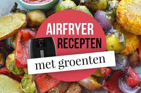 X Gezonde Airfryer Recepten Met Groenten Artofit