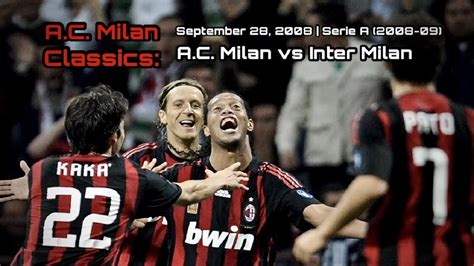 Classics A C Milan Vs Inter Milan Serie A 2008 09 YouTube