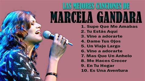 Marcela Gandara Top Mejores Canciones Musica Cristiana Youtube