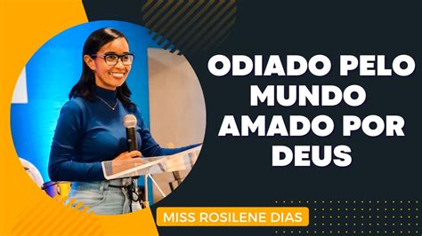 Mission Ria Rosilene Dias Tema Odiado Pelo Mundo Amado Por Deus Youtube