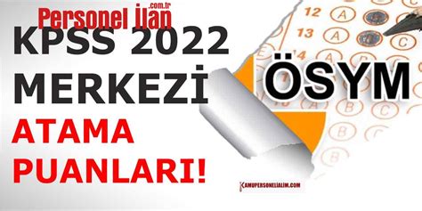 KPSS 2022 Puanıyla Merkezi Atama Taban Puanlar Tarihler Belli Oldu Mu