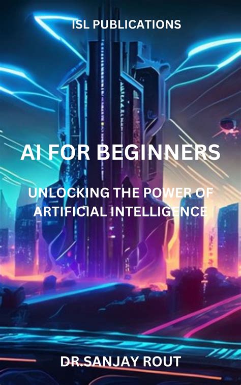 Ai For Beginners Unlocking The Power Of Artificial Intelligence