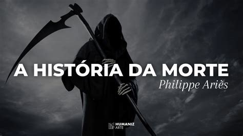 Uma Hist Ria Da Morte Baseada Na Tese De Philippe Ari S Youtube