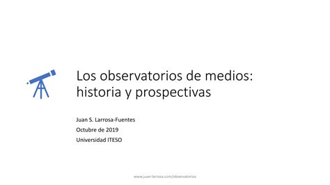 Los Observatorios De Medios Historia Y Prospectivas Ppt