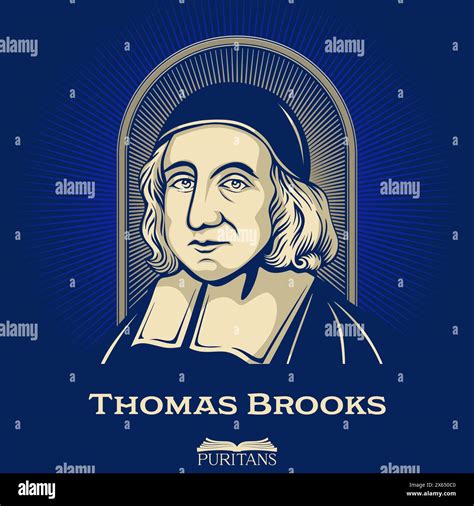 Great Puritans Thomas Brooks 1608 1680 Was An English Non Conformist