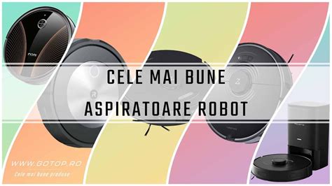 Cele Mai Bune Aspiratoare Robot Gotop Ro Youtube