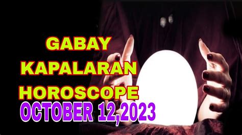 GABAY KAPALARAN HOROSCOPE OCTOBER 12 2023 KALUSUGAN PAG IBIG AT DATUNG