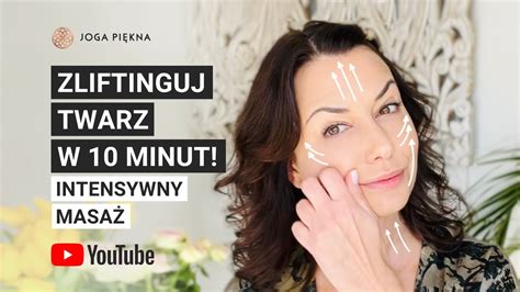 Zliftinguj Twarz W Minut Masa Twarzy Joga Pi Kna Youtube