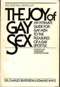 The Joy Of Gay Sex An Intimate Guide For Gay Men To The Pleasures Of A