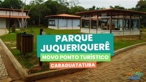 VOCÊ CONHECE PARQUE NATURAL JUQUERIQUERÊ Novo ponto Turístico de