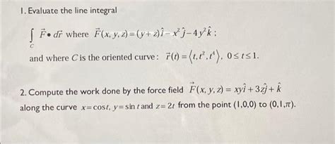 Solved I Evaluate The Line Integral ∫cf∙dr Where