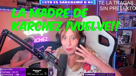 La Madre De Karchez Vuelve En Directo Youtube