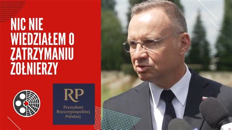 Andrzej Duda Nic nie wiedziałem o zatrzymaniu żołnierzy YouTube