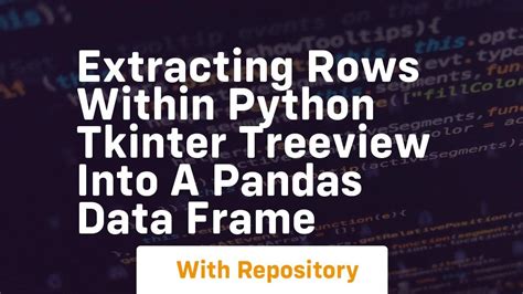 Extracting Rows Within Python Tkinter Treeview Into A Pandas Data Frame