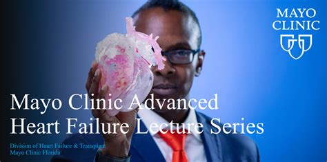 Mayo Clinic Advanced Heart Failure Lecture Series Mayo Clinic School