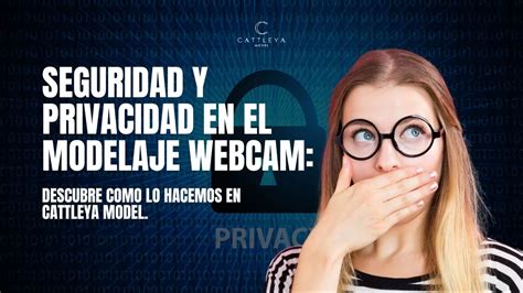 Seguridad Y Privacidad En El Modelaje Webcam Compromiso De Cattleya Model