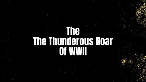 Inferno Unleashed The Thunderous Roar Of World War Ii Youtube