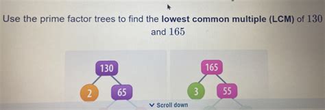 Solved Use The Prime Factor Trees To Find The Lowest Common Multiple