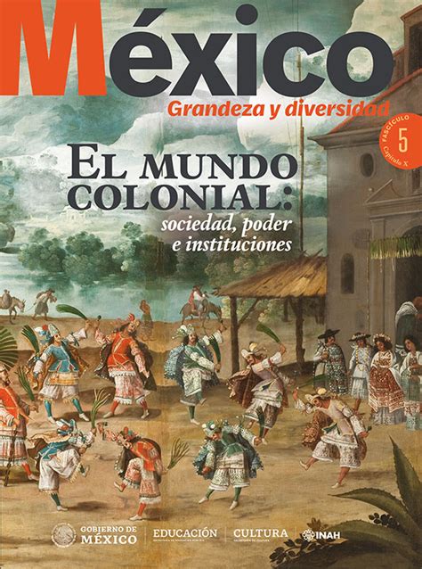 México Grandeza y Diversidad El mundo colonial sociedad poder e