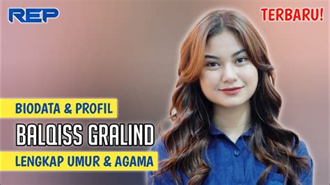 Terbaru Biodata Profil Balqiss Gralind Lengkap Umur Agama Youtube