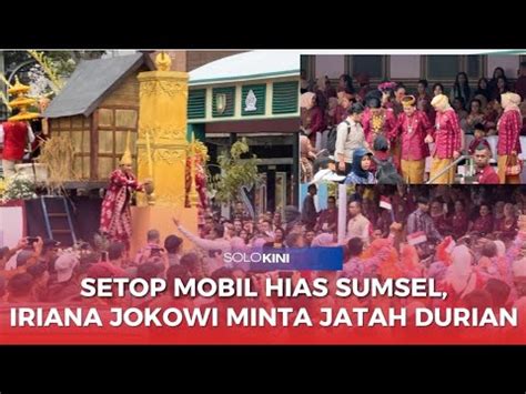 Momen Iriana Jokowi Tak Tahan Godaan Durian Sumsel Di Atas Mobil Hias