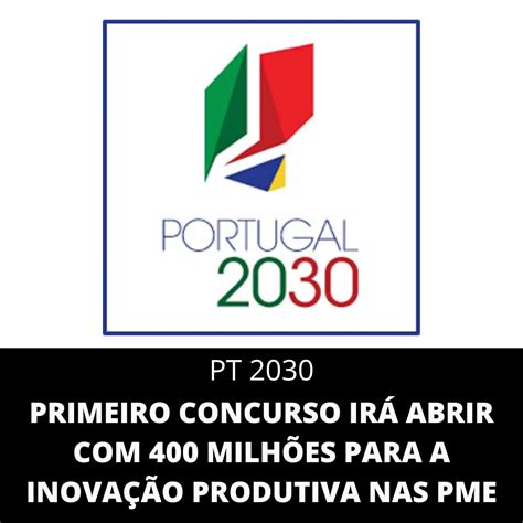 PT2030 Primeiro concurso irá abrir 400 milhões de euros para a