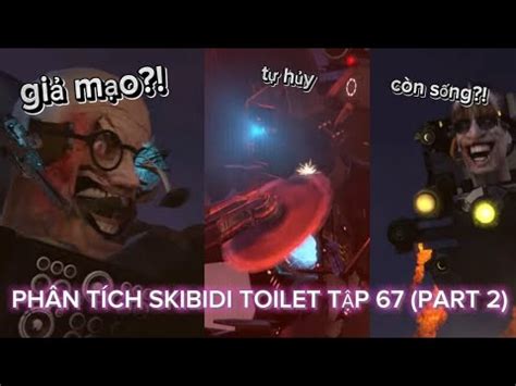 PHÂN TÍCH SKIBIDI TOILET TẬP 67 PART2 YouTube