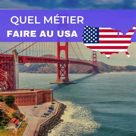 Quel Métier Faire aux USA Idées de Job Formalités