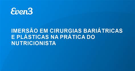 Acesse sua conta IMERSÃO EM CIRURGIAS BARIÁTRICAS E PLÁSTICAS NA