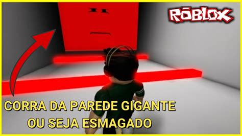 CORRA DA PAREDE GIGANTE OU SEJA ESMAGADO YouTube