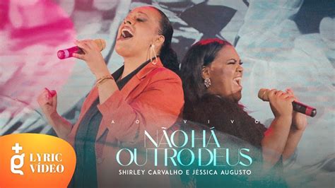 Não Há Outro Deus Shirley Carvalho e Jéssica Augusto Lyric Oficial