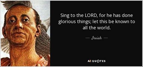 Isaiah Quote Sing To The LORD For He Has Done Glorious Things