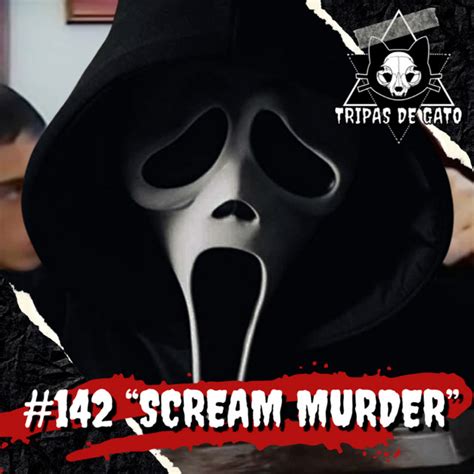 Ep 142 Scream M Rder Tripas De Gato Podcast On Spotify